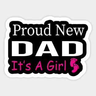 Proud New Dad Its A Girl Fathers Day Shirt Sticker